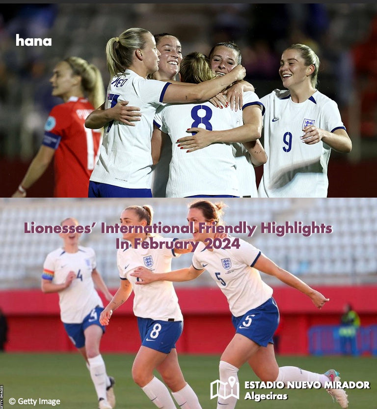 Lionesses’ International Friendly Highlights  In February 2024