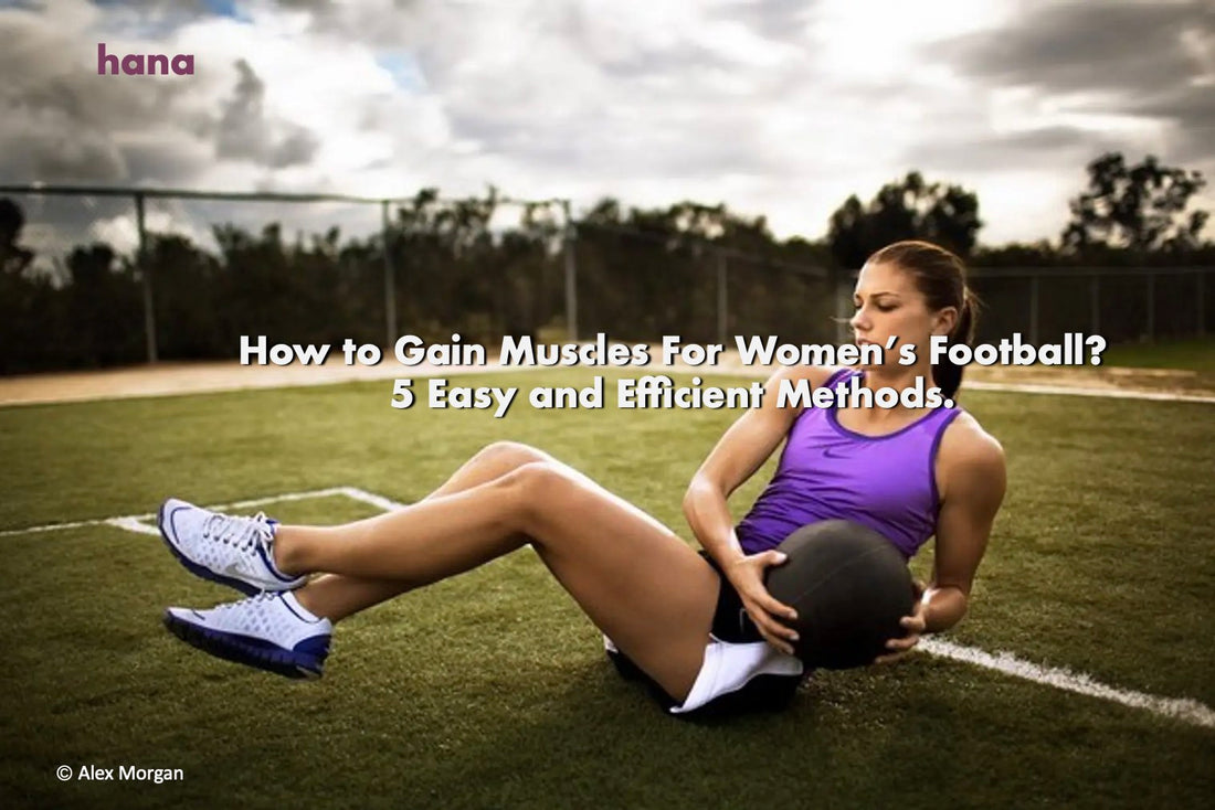 5 Easy and Efficient Methods to gain muscles women's footballer by hana