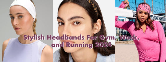 Stylish Gym, Work, and Running Headbands For Women 2024